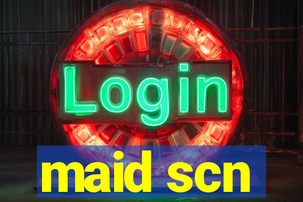 maid scn
